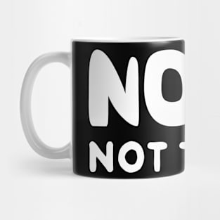 Funny Nope Not Today Mug